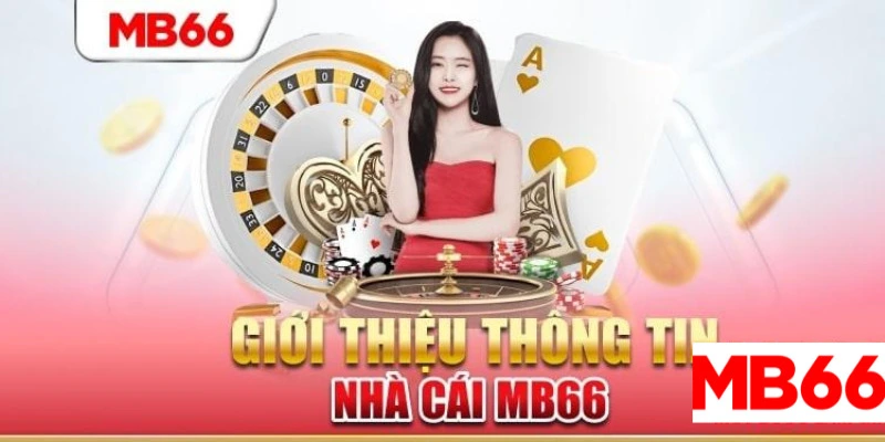 Tìm hiểu quá trình gây dựng nhà cái Mb66